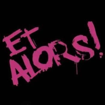 et alor!